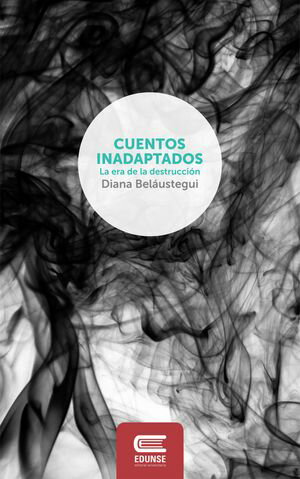 Cuentos inadaptados La era de la destrucci n【電子書籍】 Diana Bel ustegui