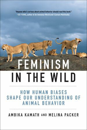 ŷKoboŻҽҥȥ㤨Feminism in the Wild How Human Biases Shape Our Understanding of Animal BehaviorŻҽҡ[ Ambika Kamath ]פβǤʤ3,249ߤˤʤޤ