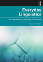 Everyday Linguistics An Introduction to the Study of Language【電子書籍】[ Joanne Cavallaro ]