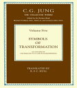 THE COLLECTED WORKS OF C. G. JUNG: Symbols of Transformation (Volume 5)【電子書籍】 C.G. Jung