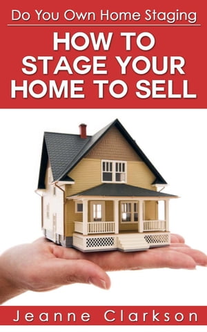 Do Your Own Home Staging: How to Stage Your Home to Sell