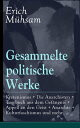 Gesammelte politische Werke Parlamentarischer Kretenismus + Die Anarchisten + Tagebuch aus dem Gef?ngnis + Appell an den Geist + Anarchie + Kulturfaschismus und mehr