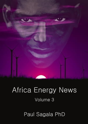 African Energy News - volume 3 African Energy News, #3【電子書籍】[ Dr Paul Sagala ]