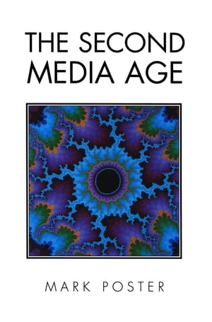 The Second Media Age【電子書籍】[ Mark Poster ]