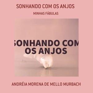 Sonhando Com Os AnjosŻҽҡ[ Andr?ia Morena De Mello Murbach ]