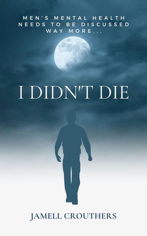 I Didn't Die【電子書籍】[ Jamell Crouthers ]