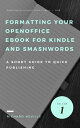 How to Format or Reformat your OpenOffice eBook for Kindle and Smashwords【電子書籍】 Richie Neville