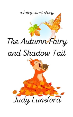 The Autumn Fairy and Shadow Tail【電子書籍】 Judy Lunsford