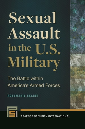 ŷKoboŻҽҥȥ㤨Sexual Assault in the U.S. Military The Battle within America's Armed ForcesŻҽҡ[ Rosemarie Skaine ]פβǤʤ9,131ߤˤʤޤ