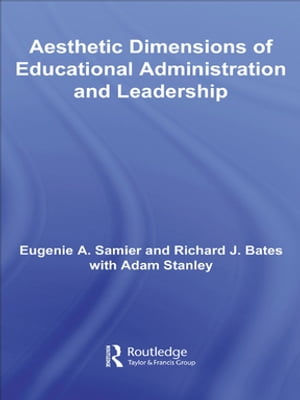 The Aesthetic Dimensions of Educational Administration & Leadership【電子書籍】