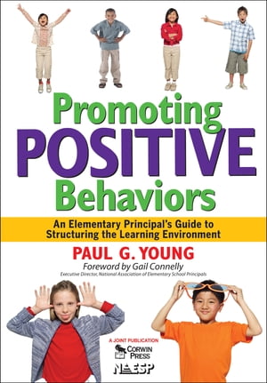 Promoting Positive Behaviors An Elementary Principal’s Guide to Structuring the Learning Environment