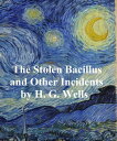 ŷKoboŻҽҥȥ㤨The Stolen Bacillus and Other IncidentsŻҽҡ[ H. G. Wells ]פβǤʤ132ߤˤʤޤ