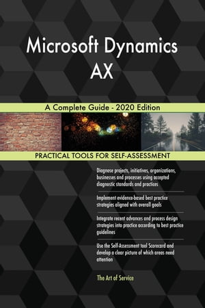 Microsoft Dynamics AX A Complete Guide - 2020 Edition【電子書籍】 Gerardus Blokdyk