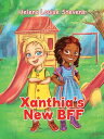 Xanthia's New BFF【電子書籍】[ Helena Loui