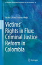 Victims’ Rights in Flux: Criminal Justice Reform in Colombia【電子書籍】[ Astrid Lilia...