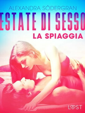 Estate di sesso 2: La spiaggia - Breve racconto erotico【電子書籍】[ Alexandra S?dergran ]