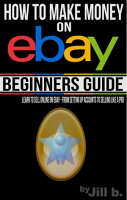 HowtoMakeMoneyoneBay-Beginner'sGuideLearntoSellOnlineoneBay-FromSettingUpAccountstoSellingLikeaPro[Jillb.]のポイント対象リンク