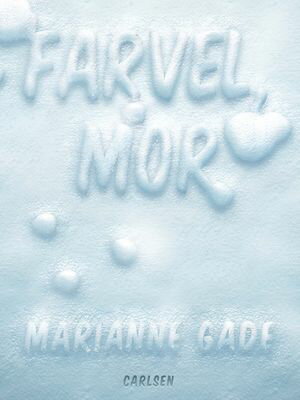 Farvel, morŻҽҡ[ Marianne Gade ]