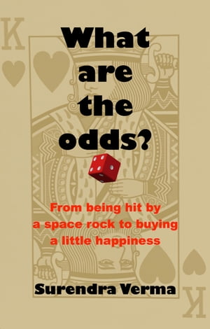 ŷKoboŻҽҥȥ㤨What Are the Odds? From being hit by a space rock to buying a little happinessŻҽҡ[ Surendra Verma ]פβǤʤ770ߤˤʤޤ