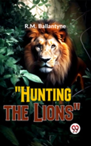 "Hunting The Lions"