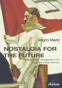 ŷKoboŻҽҥȥ㤨Nostalgia for the Future: Modernism and Heterogeneity in the Visual Arts of Nazi GermanyŻҽҡ[ Gregory Maertz ]פβǤʤ3,200ߤˤʤޤ