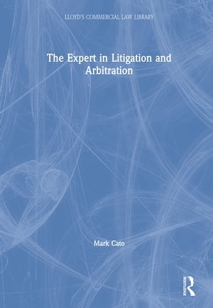 The Expert in Litigation and Arbitration