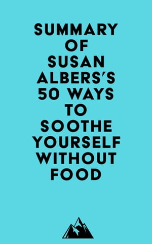 Summary of Susan Albers's 50 Ways to Soothe Yourself Without FoodŻҽҡ[ ? Everest Media ]