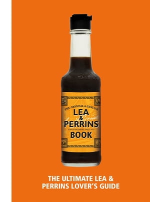 The Lea &Perrins Worcestershire Sauce Book The Ultimate Worcester Sauce Lovers GuideŻҽҡ[ H.J. Heinz Foods UK Limited ]