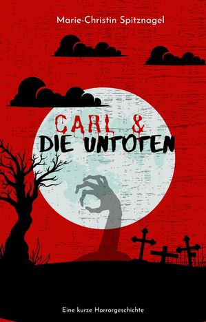 Carl und die Untoten Eine kurze Horrorgeschichte