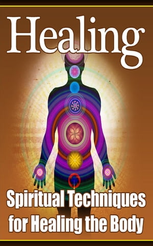 Healing: Spiritual Techniques