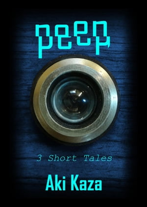 Peep: 3 Short Tales