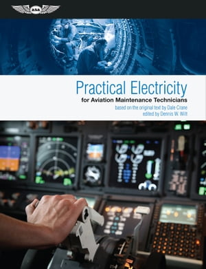 Practical Electricity for Aviation Maintenance Technicians【電子書籍】[ Dale Crane ]