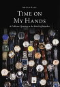 Time On My Hands: A Collector's Journey in the World of Watches【電子書籍】[ Mitchell ...