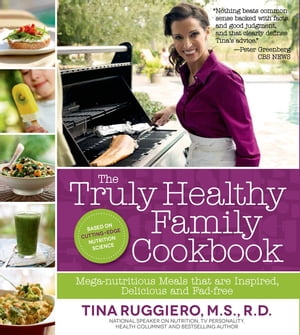 The Truly Healthy Family Cookbook