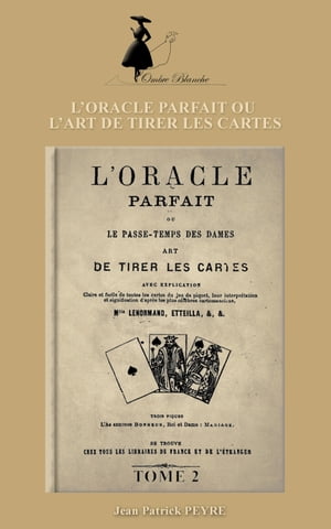 LORACLE PARFAIT OU LART DE TIRER LES CARTES ? Tome 2Żҽҡ[ Jean Pat...
