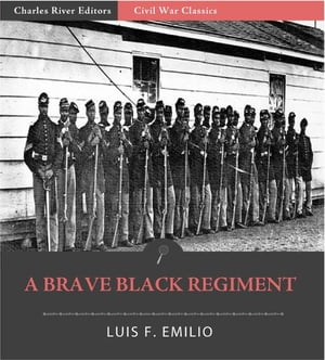 A Brave Black Regiment: The History of the Fifty-Fourth Regiment of Massachusetts Volunteer Infantry, 1863-1865