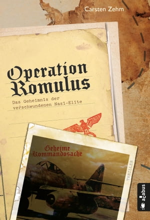 Operation Romulus. Das Geheimnis der verschwundenen Nazi-Elite Thriller
