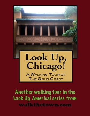 Look Up, Chicago! A Walking Tour of the Gold Coa