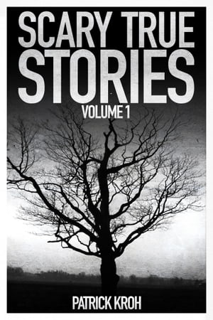 Scary True Stories Vol.1