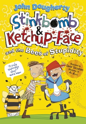 Stinkbomb and Ketchup-Face and the Bees of Stupi