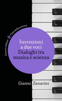 Invenzioni a due voci Dialoghi tra musica e scienzaŻҽҡ[ Gianni, Zanarini ]