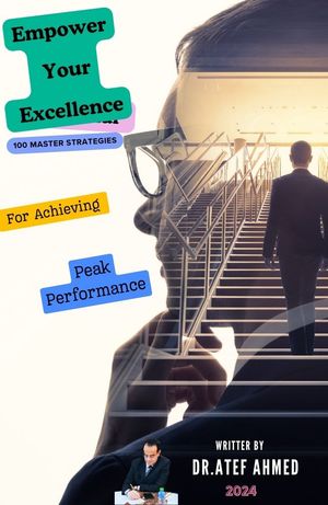 楽天楽天Kobo電子書籍ストアEmpower Your Excellence: 100 Master Strategies for Achieving Peak Performance【電子書籍】[ Atef Ahmed ]