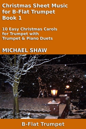 Christmas Sheet Music for B-Flat Trumpet - Book 1 Christmas Sheet Music For Brass Instruments, #1Żҽҡ[ Michael Shaw ]