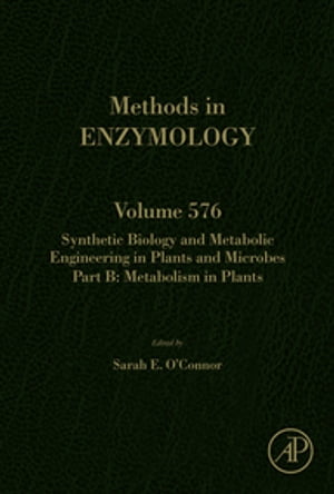 Synthetic Biology and Metabolic Engineering in Plants and Microbes Part B: Metabolism in Plants【電子書籍】 Sarah E O 039 Connor