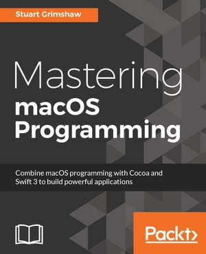ŷKoboŻҽҥȥ㤨Mastering macOS Programming Take your macOS Sierra to the next level using the latest tools, designs, and best coding practices while developing with Swift 3.0Żҽҡ[ Stuart Grimshaw ]פβǤʤ5,727ߤˤʤޤ