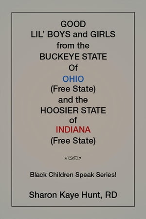 ŷKoboŻҽҥȥ㤨Good LiL Boys and Girls from the Buckeye State of Ohio (Free State and the Hoosier State of Indiana (Free State Black Children Speak Series!Żҽҡ[ Sharon Kaye Hunt RD ]פβǤʤ468ߤˤʤޤ