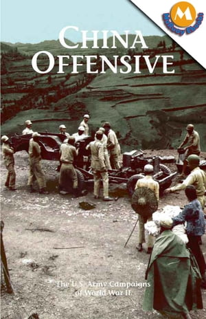 China Offensive (The U.S. Army Campaigns of World War II)