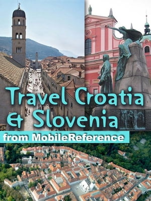 Travel Croatia & Slovenia (Mobi Travel)【電子書籍】[ MobileReference ]