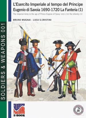 L’esercito imperiale al tempo del Principe Eugenio di Savoia 1690-1720. La Fanteria (1)