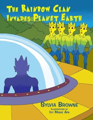 The Rainbow Clan Invades Planet Earth【電子書籍】 Sylvia Browne